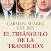 Leer Online los libros de El triángulo de la Transición: Carmen, Suárez y el Rey gratis