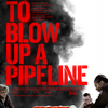 "How to Blow Up a Pipeline" エコ・スリラーの新境地