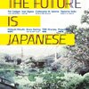 THE FUTURE IS JAPANESE