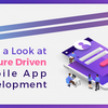 Have a Look at Feature Driven Mobile App Development 