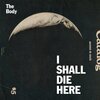  The Body 「I Shall Die Here」