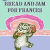 BREAD AND JAM FOR FRANCES