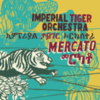  Imperial Tiger Orchestra / Mercato