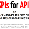 APIのためのKPIはどう考えるべきか？　APIを公開し、APIエコノミーに携わる人々が見るべきドキュメント APIs for KPIs の和訳