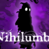 20171105 早くこれになりたい……　無から逃げるゲーム「Nihilumbra」(1)