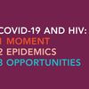 『COVID-19とHIV：1つの時期、2つの流行、3つの機会』　エイズと社会ウェブ版508