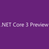 .NET Core 3 Previewの気になることまとめ
