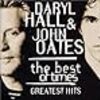 the best of times - GREATEST HITS/DARYL HALL & JOHN.OATES