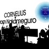  CORNELIUS from Nakameguro to Everywhere Tour '02-'04