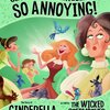 『シンデレラ』のお話を継母の視点から描くと…。愉快なパロディー絵本『Seriously, Cinderella Is So Annoying!』のご紹介