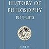 The Cambridge History of Philosophy, 1945–2015が出た