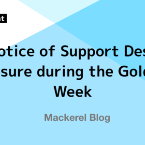Notice of Support Desk Closure during the Golden Week