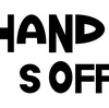 HANDS OFF