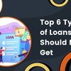 Top 6 Types of Loans You Should Not Get