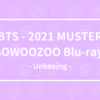 BTS - 2021 MUSTER SOWOOZOO Blu-ray 開封の儀。