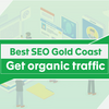 Best SEO Gold Coast: Get organic traffic