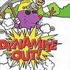 Dynamite out