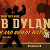 【イベント情報・当日券・4/6-20】BOB DYLAN " ROUGH AND ROWDY WAYS " WORLD WIDE TOUR 2021 - 2024 (2023.04.14公開)