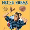 How to Eat Fried Worms