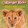 Ranger Rickと一緒にライオンの生態を学べる、ICRシリーズLevel 1から『Ranger Rick: I Wish I Was a Lion』のご紹介