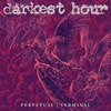 Darkest Hour 『Perpetual | Terminal』
