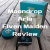 【中華イヤホン Moondrop Aria Elven Maiden アウトラインレビュー】伸びやかで爽快感を兼ね備えたサウンドを持つニュートラルリスニングイヤホン