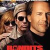 映画『バンディッツ』：ブルース・ウィリス×ビリー・ボブ・ソーントン！お泊まり強盗と奇妙な三角関係の行方