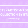 BTS - ARTIST-MADE COLLECTION BY BTS 開封の儀。