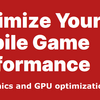 Graphics and GPU optimization編 Unity eBook "Optimaize Your Mobile Game Performance" を読み解く 